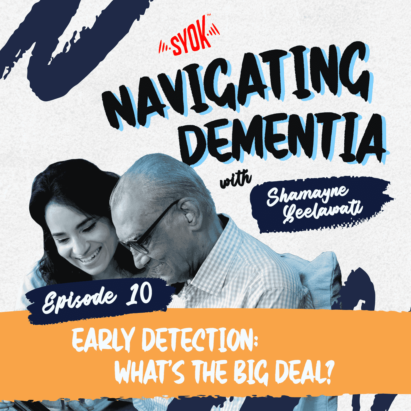 Early detection: What’s the big deal? | Navigating Dementia EP10