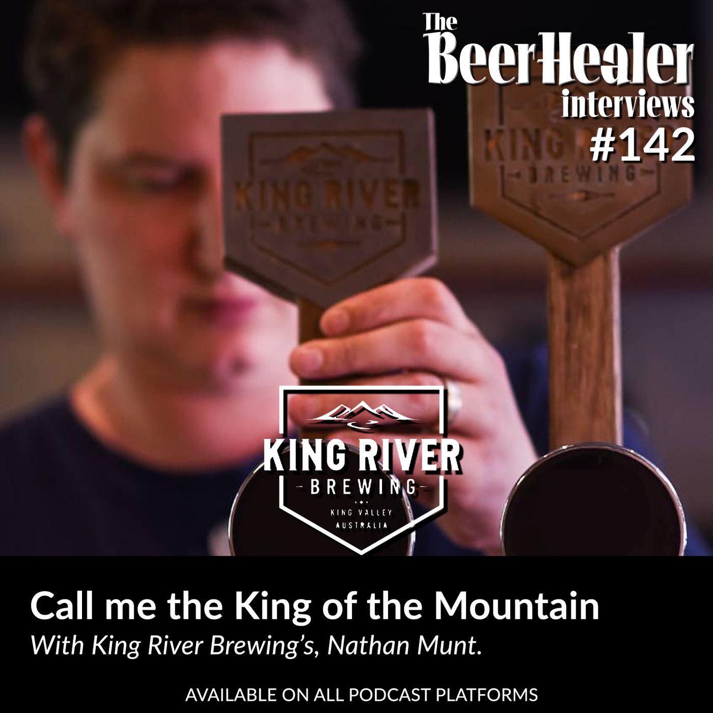 Ep. 142 - Call me the King of the Mountain! With King River Brewing's, Nathan Munt.