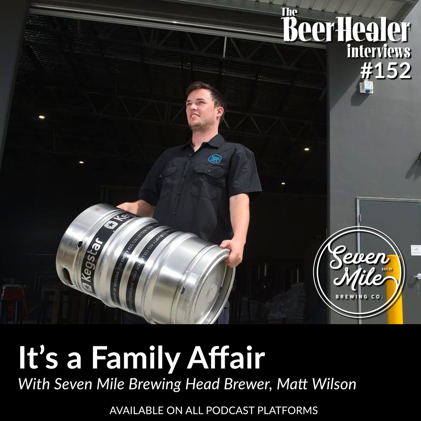 Ep. 152 - It's A Family Affair. With Seven Mile Brewing's Head Brewer, Matt Wilson.
